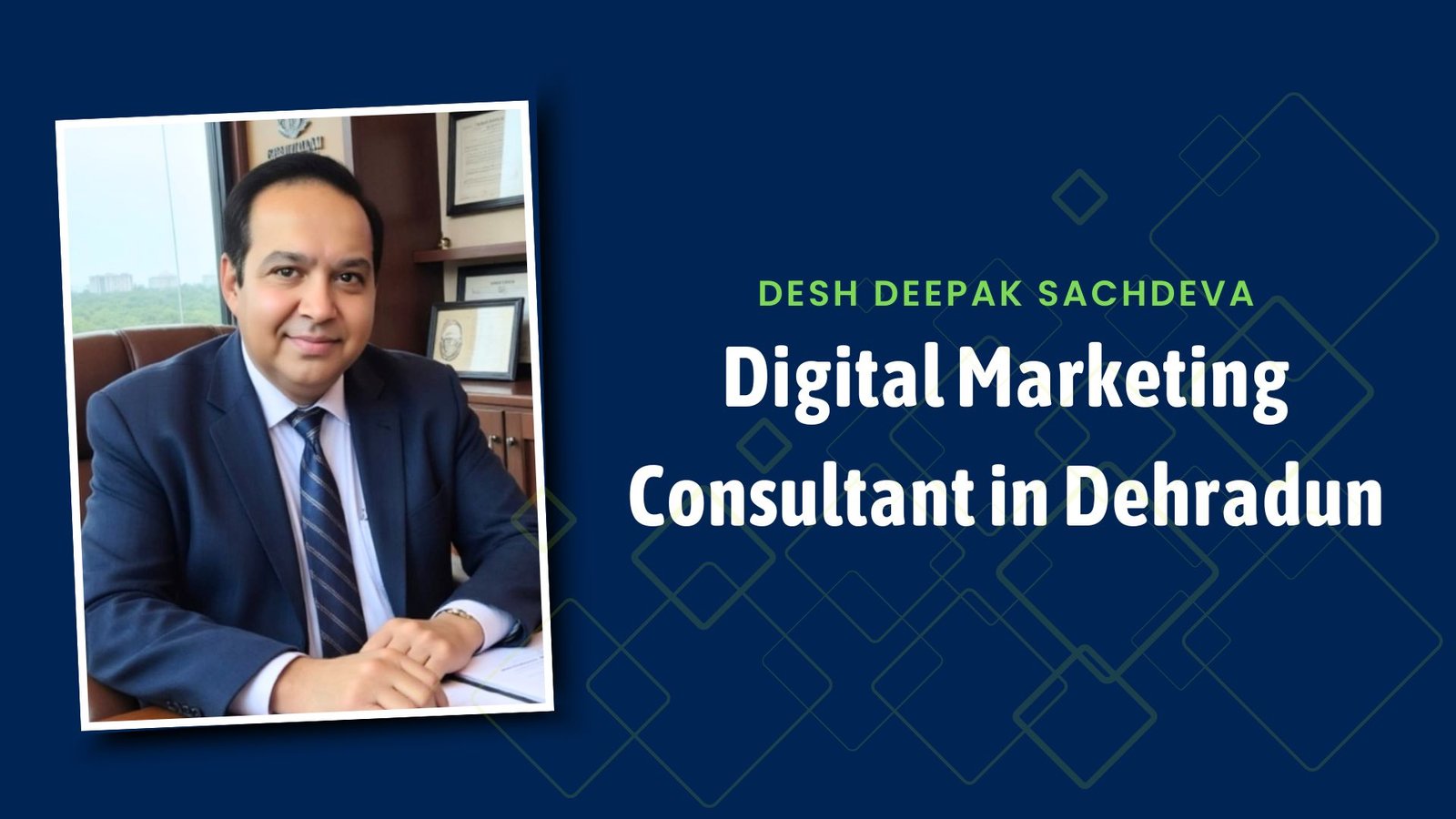 desh deepak sachdeva - digital marketing consultant in dehradun - brand consultant in dehradun, d d sachdeva, logo designer in dehradun, graphic designer in dehradun, seo service in dehradun, seo expert in dehradun, website design service in dehradun, digital marketing agency in dehradun, digital marketing company in dehradun,